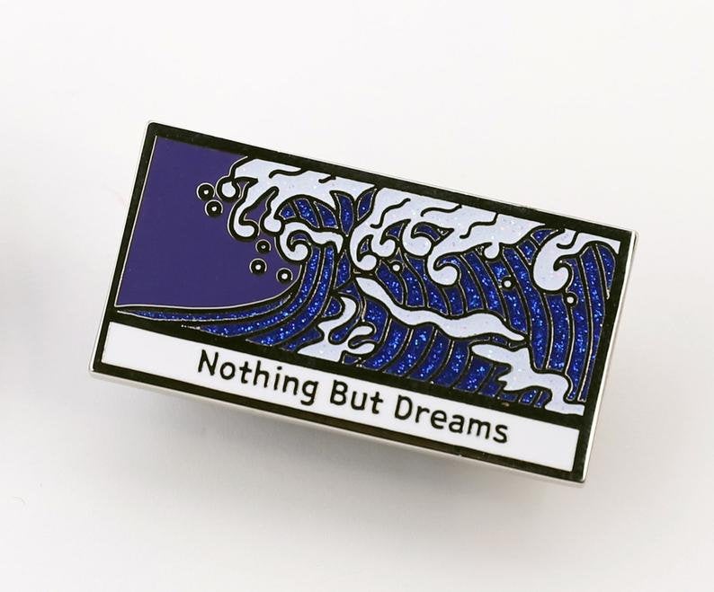 Nothing But Dreams Enamel Pin